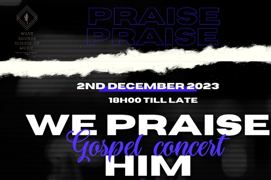 We Praise Him Gospel Concert
